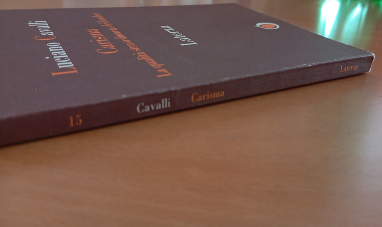 Carisma, la qualità straordinaria del leader, Luciano Cavalli, Laterza, 1995
