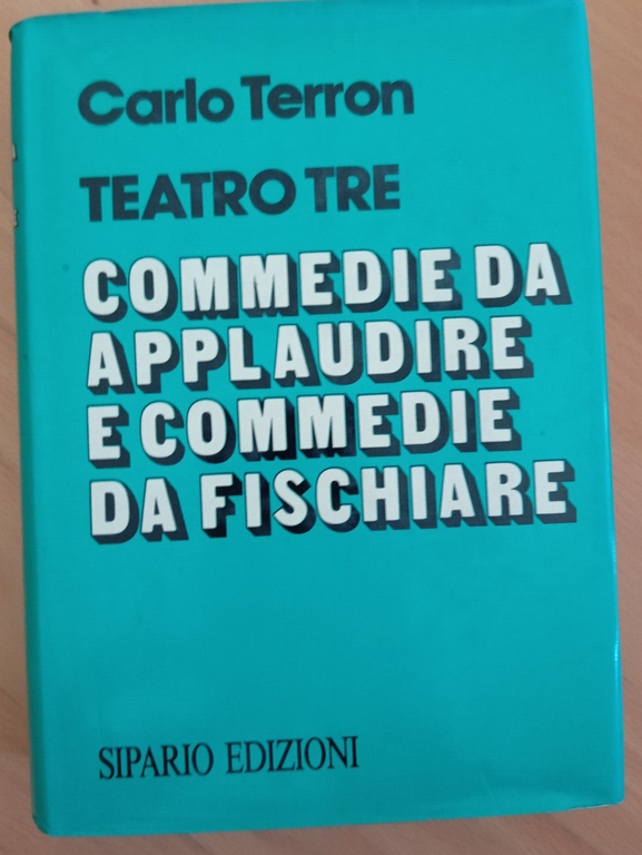 Carlo Terron, Teatro tre, commedie da applaudire commedie da fischiare, … | Immagine Gallery 2