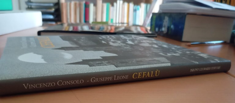 Cefalù, Vincenzo Consolo - Giuseppe Leone, Bruno Leopardi Editore, 1999 | Immagine Gallery 2
