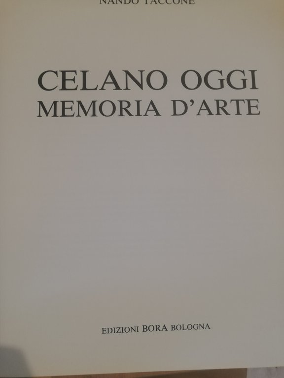 Celano oggi. Memoria d'arte, Nando Taccone, Edizioni Bora, 1990