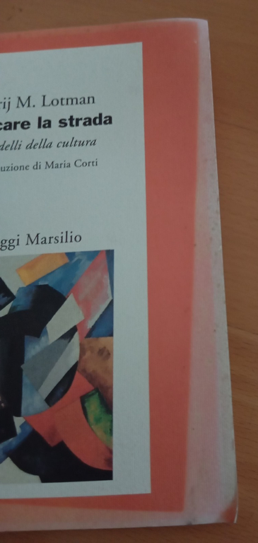 Cercare la strada. Modelli di cultura, Jurij M.Lotman, Marsilio, 1994 | Immagine Gallery 2