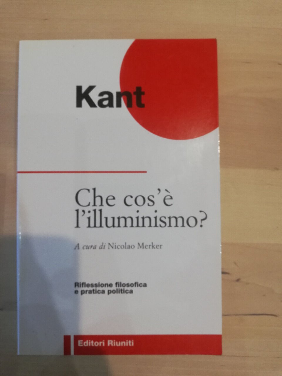 Che cos'è l'illuminismo? Immanuel Kant e altri, Editori Riuniti, 1997