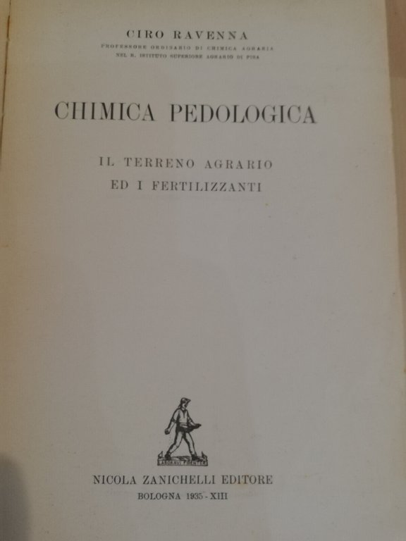 Chimica pedologica Il terreno ed i fertilizzanti, Ciro Ravenna, Zanichelli, …