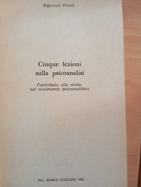 Cinque lezioni sulla psicoanalisi, Sigmund Freud, Del Bosco Edizioni, 1974