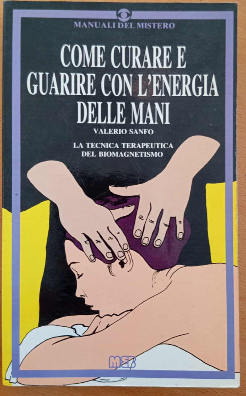 Come curare e guarire con l'energia delle mani, Valerio Sanfo, …