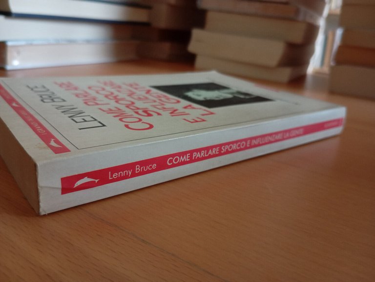 Come parlare sporco e influenzare la gente, Lenny Bruce, Bompiani, …