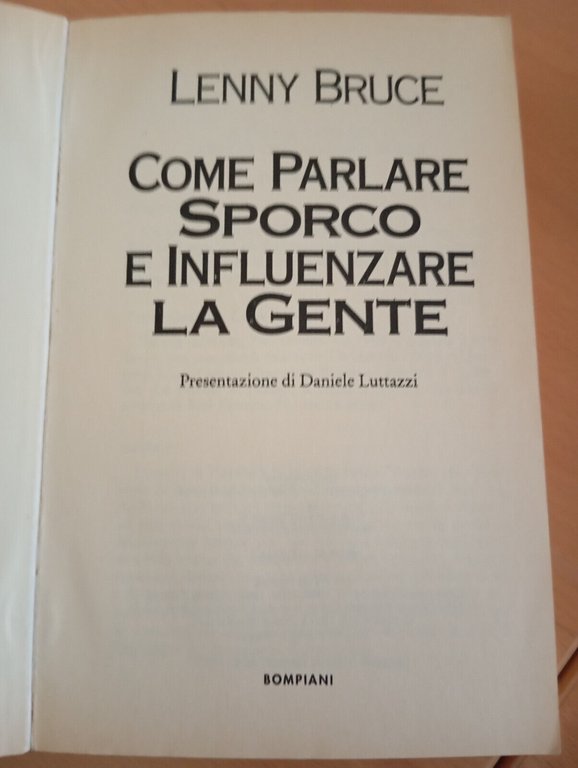Come parlare sporco e influenzare la gente, Lenny Bruce, Bompiani, …