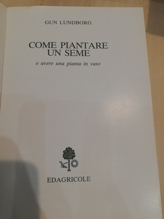 Come piantare un seme, Gun Laudbord, Edizioni Agricole, 1985