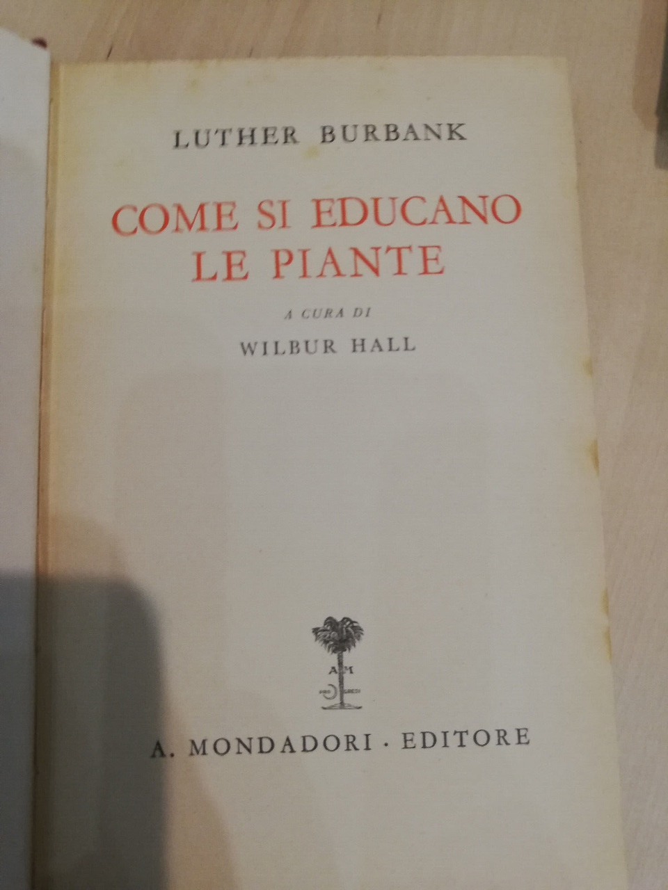 Come si educano le piante, Luther Burbank, Mondadori, 1941