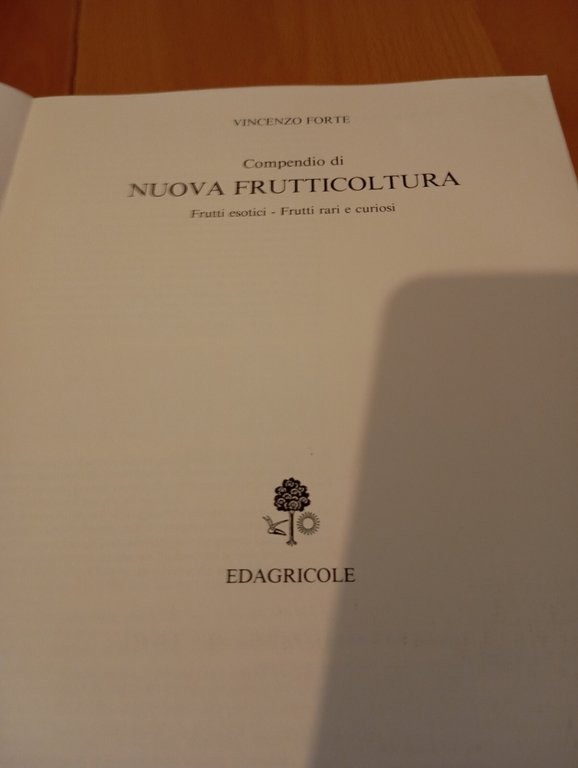 Compendio di nuova frutticoltura Frutti esotici frutti rari Vincenzo Forte, …