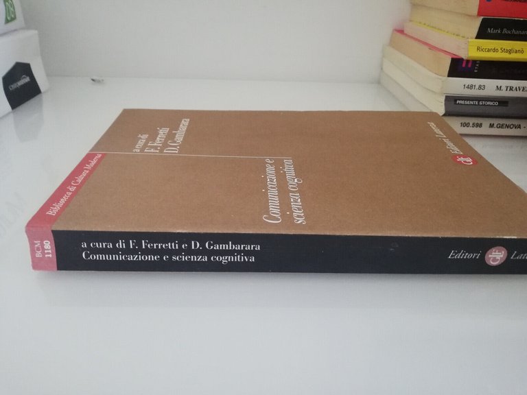 Comunicazione e scienza cognitiva, E. Ferretti D. Gambarara, 2005 Laterza, …