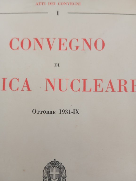 Convegno di fisica nucleare ottobre 1931, Reale Accademia d'italia 1932, … | Immagine Gallery 5