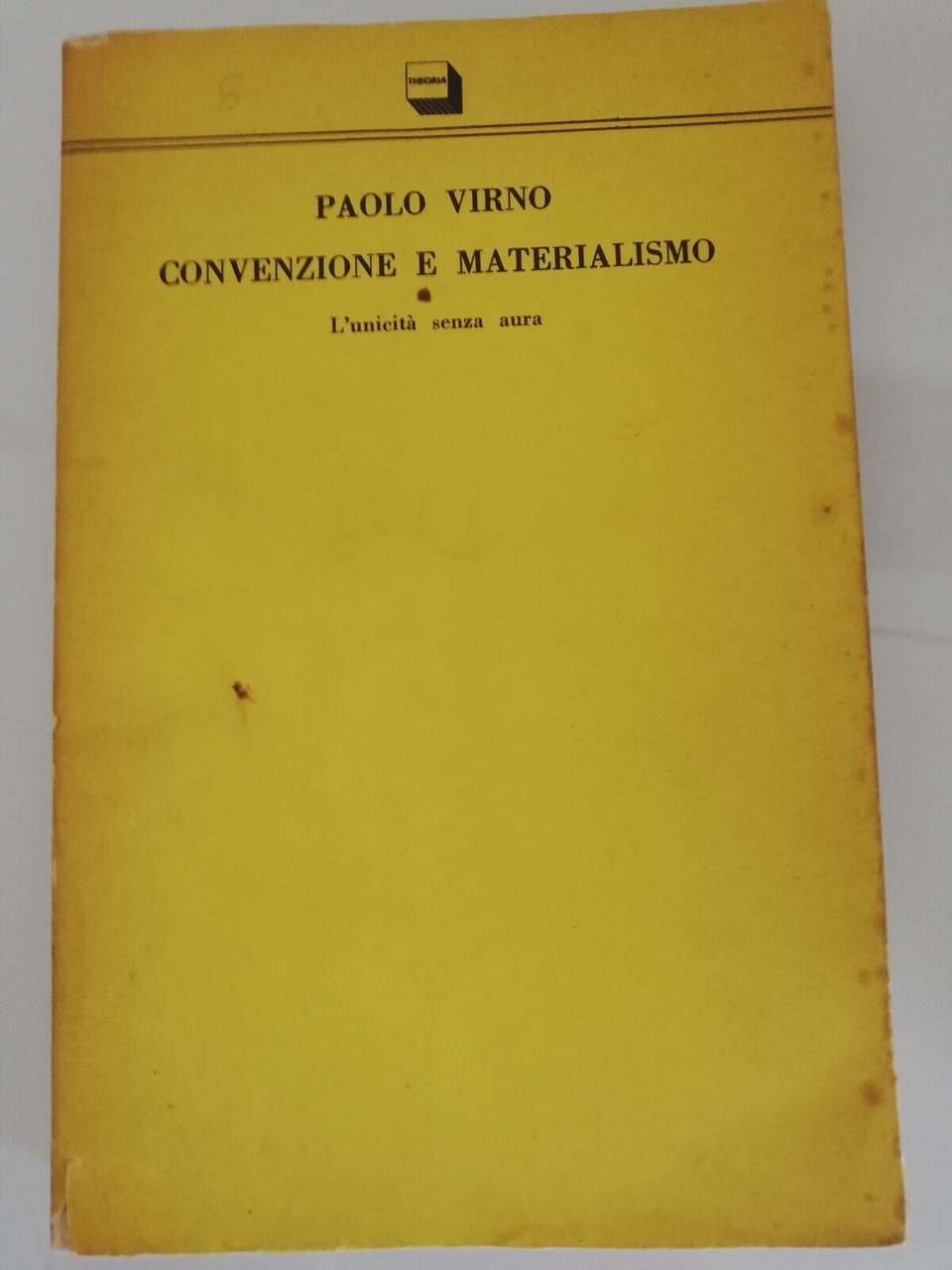 Convenzione e materialismo. L'unicità senza aura, Paolo Virno 1986, Theoria