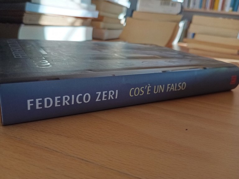 Cos'è un falso, Federico Zeri, Longanesi, 2011