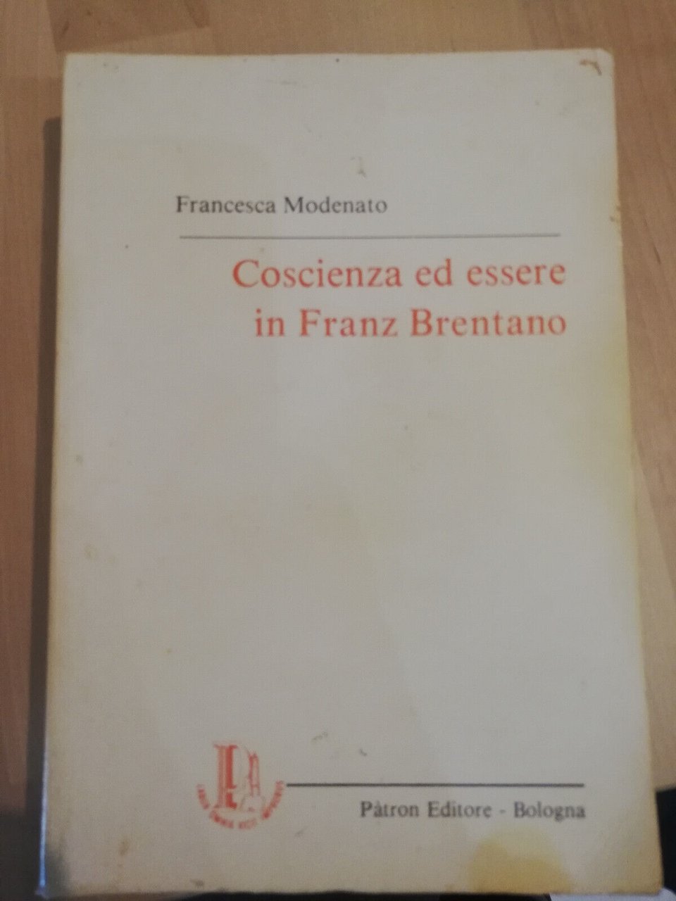 Coscienza ed essere in Franz Brentano, Francesca Modenato, Patron, 1979