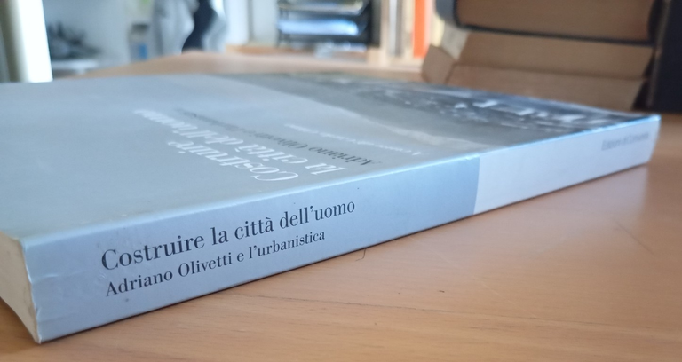 Costruire la città dell'Uomo. Adriano Olivetti e l'urbanistica, 2001 | Immagine Gallery 2