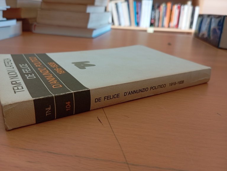 D'Annunzio politico 1918-1938, Renzo De Felice, Laterza, 1978