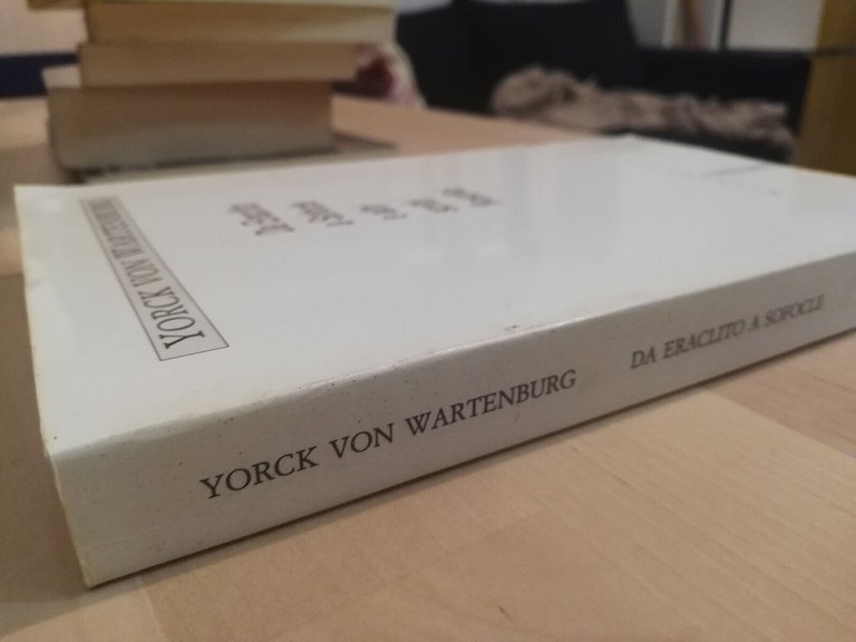 Da Eraclito a Sofocle e altri scritti, Yorck Von Wartenburg, …