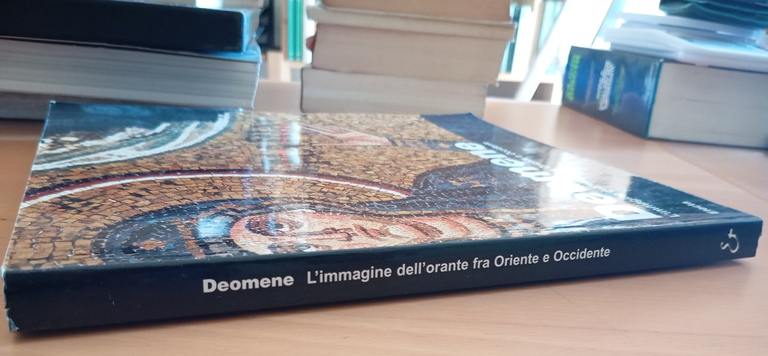 Deomene. L'immagine dell'orante fra Oriente e Occidente, Donati Electa, 2001 | Immagine Gallery 2