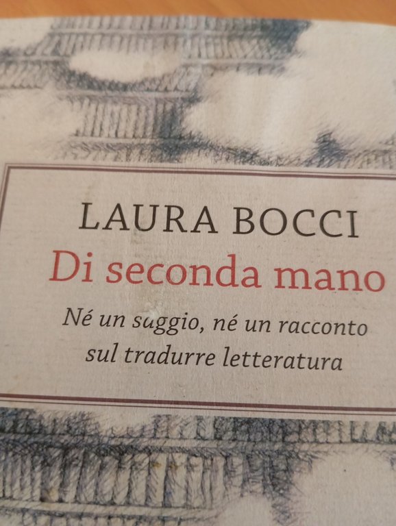 Di seconda mano. Sul tradurre letteratura, Laura Bocci, Rizzoli, 2004