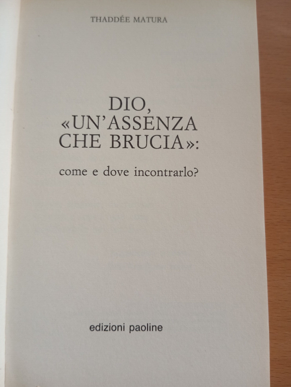 Dio un assenza che brucia, Thaddée Matura, Edizioni Paoline, 1990