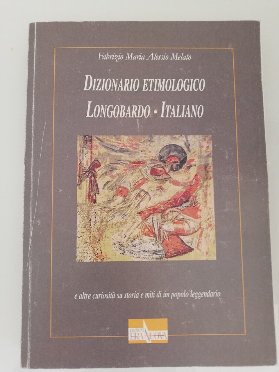 Dizionario etimologico Logobardo - Italiano, F. M. alessio Melato 2012