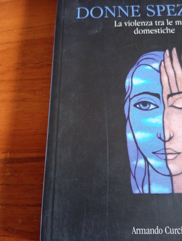 Donne spezzate. La violenza tra le mura domestiche, Milena Milone, …
