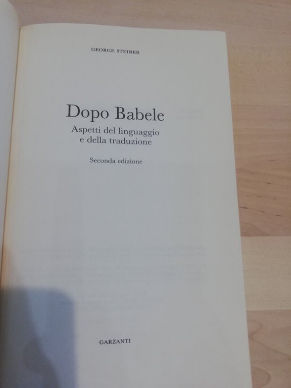 Dopo Babele. Aspetti del linguaggio e traduzione, George Steiner, Garzanti, …