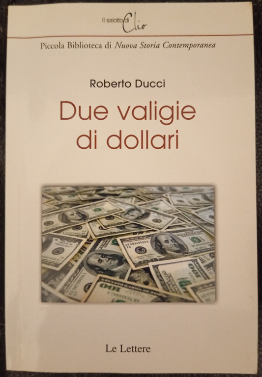 Due valigie di dollari, Roberto Ducci, Le Lettere, 2009