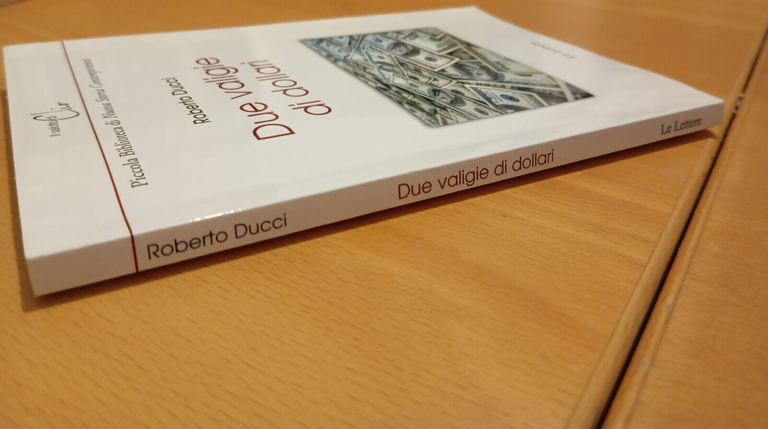 Due valigie di dollari, Roberto Ducci, Le Lettere, 2009