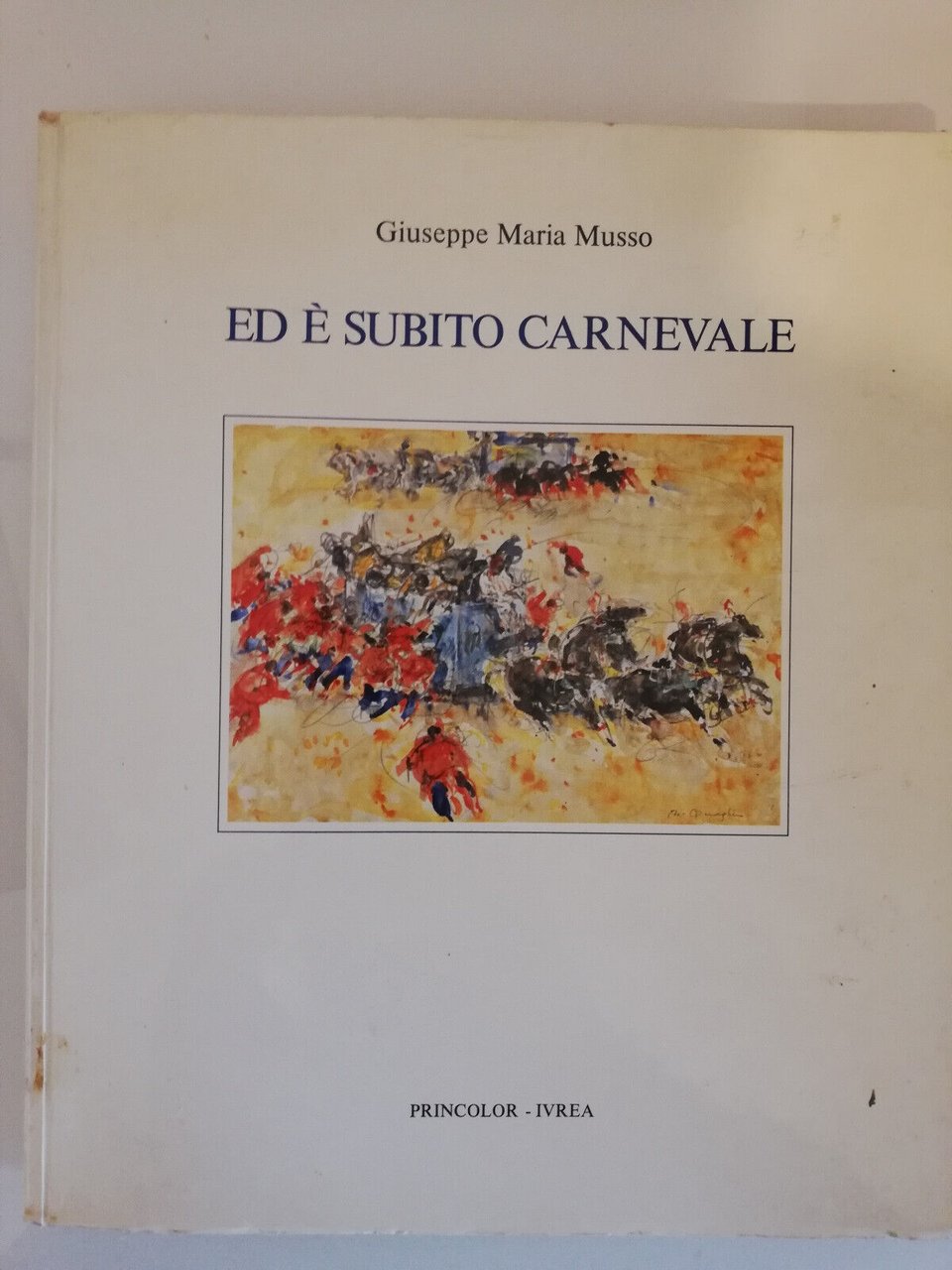 Ed subito carnevale, Giuseppe Maria Musso, 1982, Princolor, Ivrea, RARO