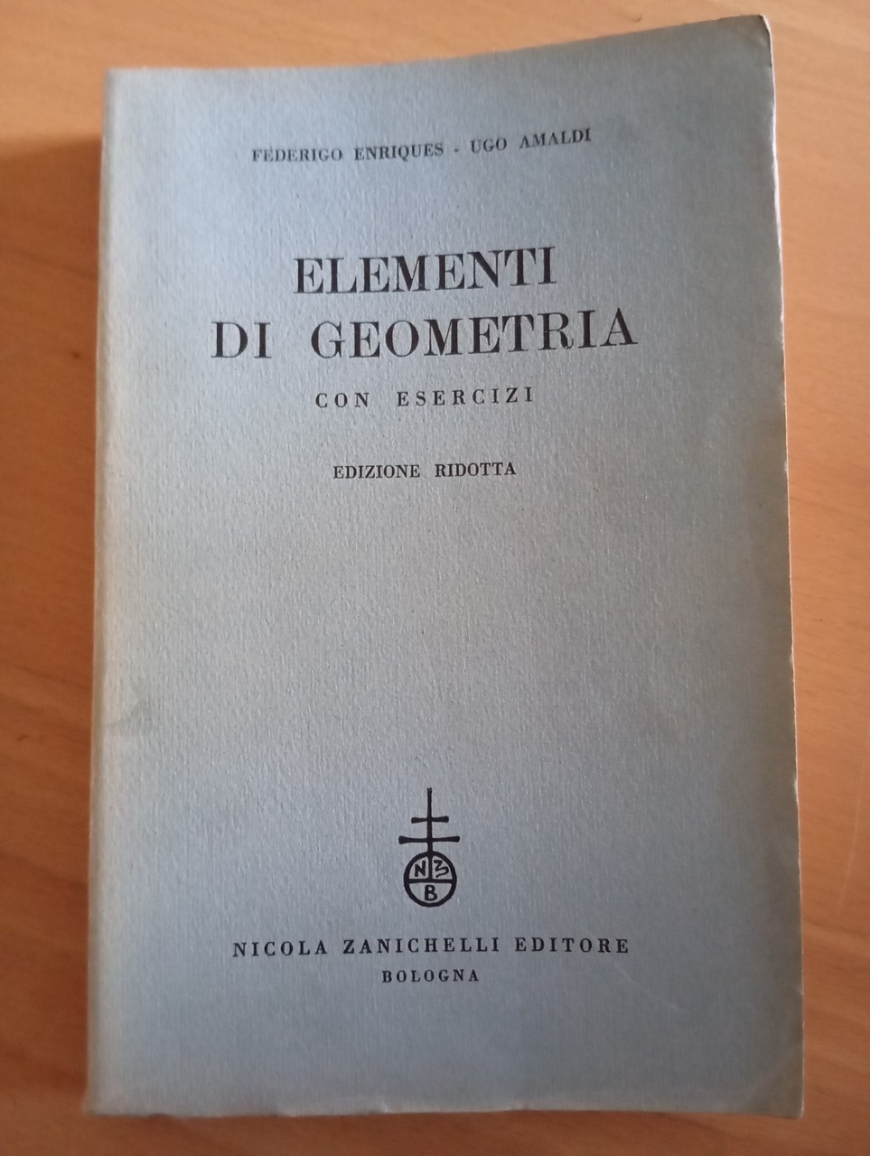 Elementi di geometria con esercizi, edizione ridotta, Enriques - Amaldi, …