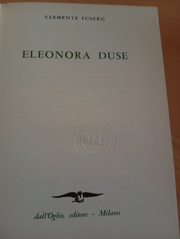 Eleonora Duse, Clemente Fusero, Dall'Oglio, 1971