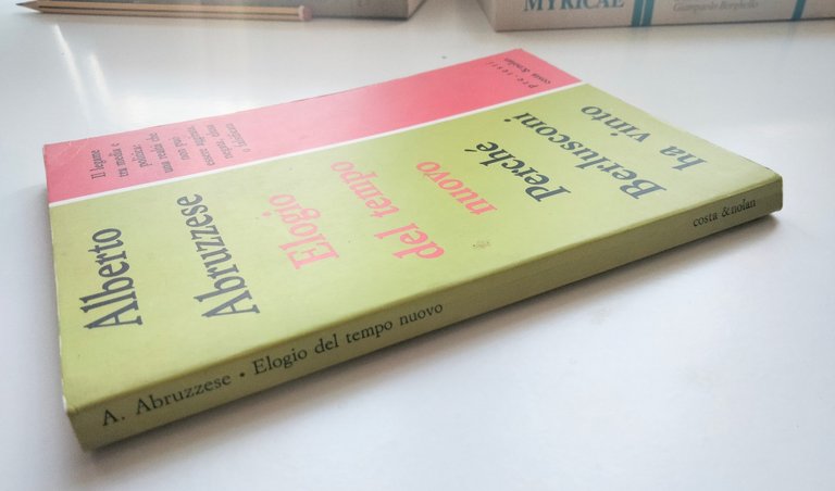 Elogio del tempo nuovo. Perché Berlusconi ha vinto, Alberto Abruzzese, …