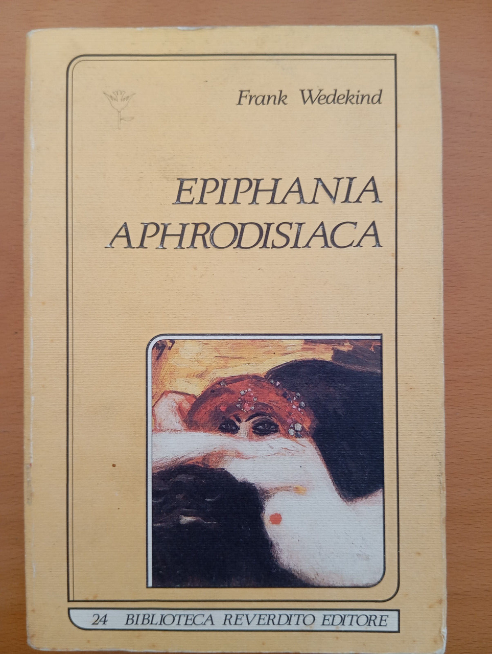 Epiphania aphrodisiaca, Frank Wedekind, Luigi Reverdito Editore, 1989