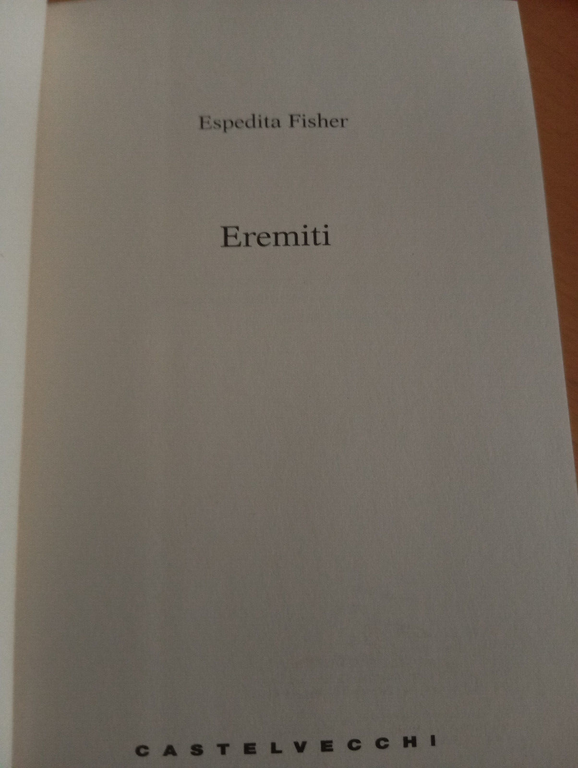Eremiti, Espedita Fisher, Castelveccchi, 2012