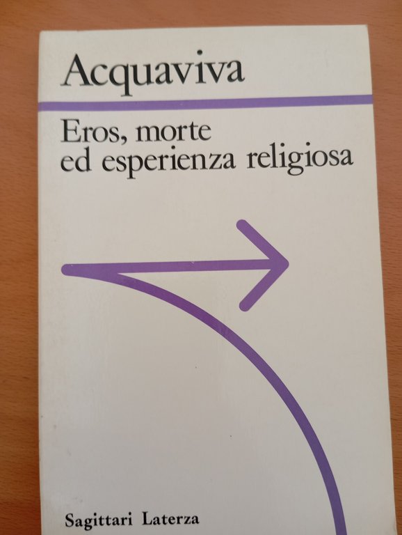 Eros, morte ed esperienza religiosa, Sabino Acquaviva, Laterza, 1990 | Immagine Gallery 2