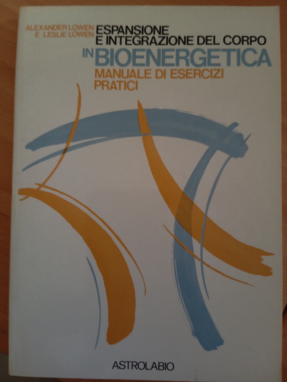 Espansione e integrazione del corpo in bioenergetica, Lowen, Astrolabio, 1979