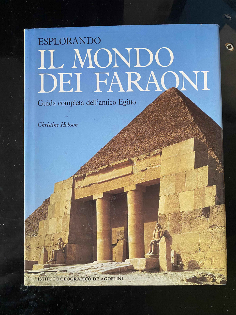 Esplorando il mondo dei faraoni, Christine Hobson, De Agostini, 1988