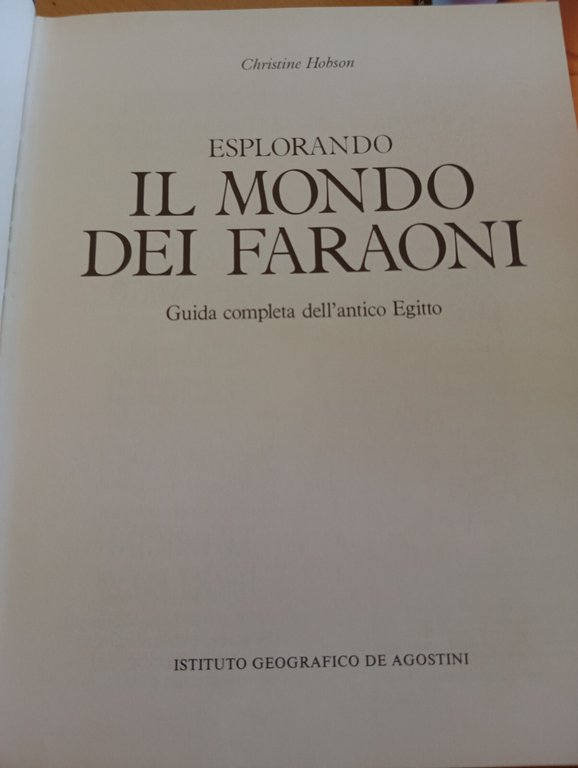 Esplorando il mondo dei faraoni, Christine Hobson, De Agostini
