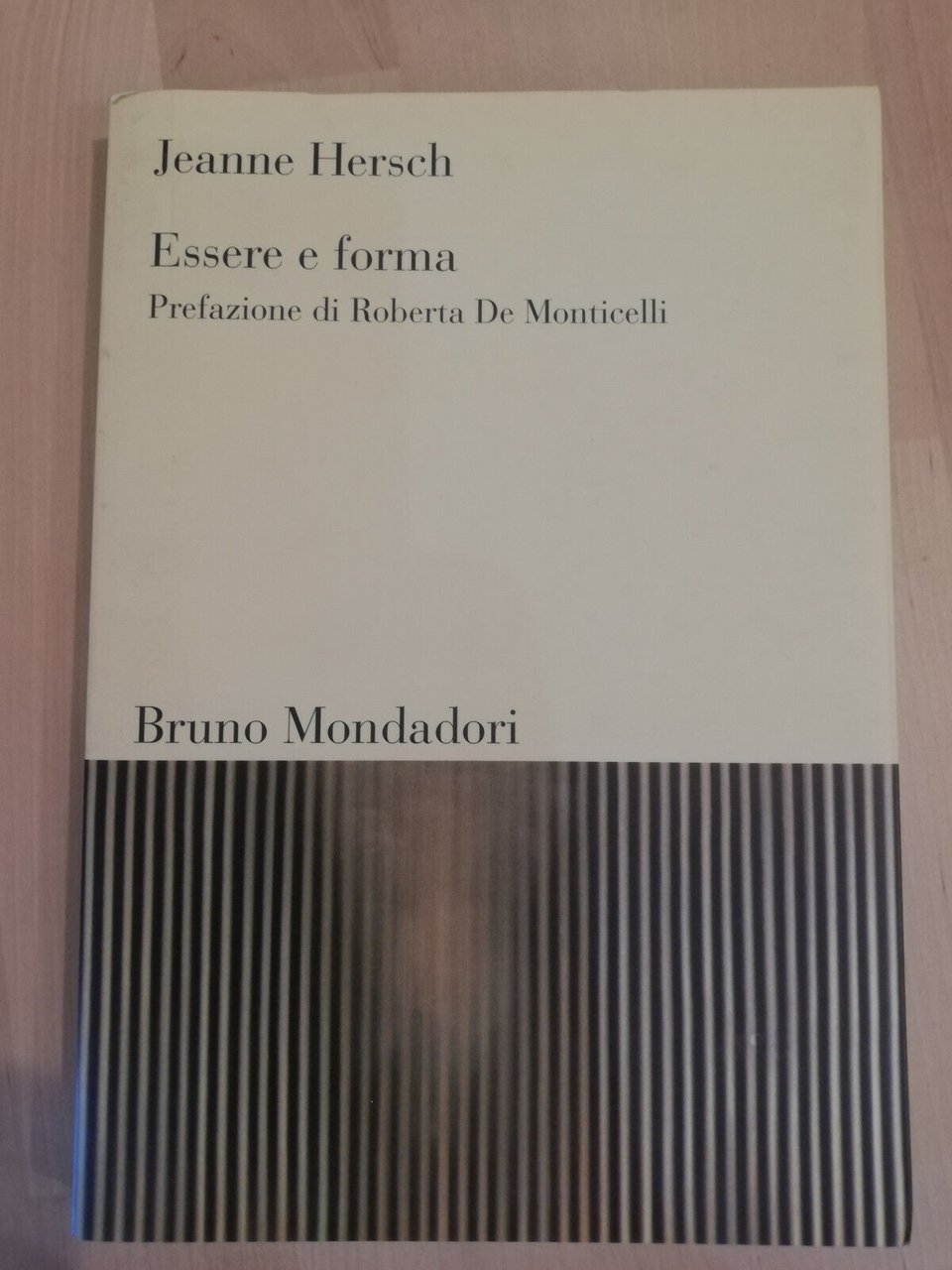 Essere e forma, Jeanne Hersch, Bruno Mondadori, 2006, raro