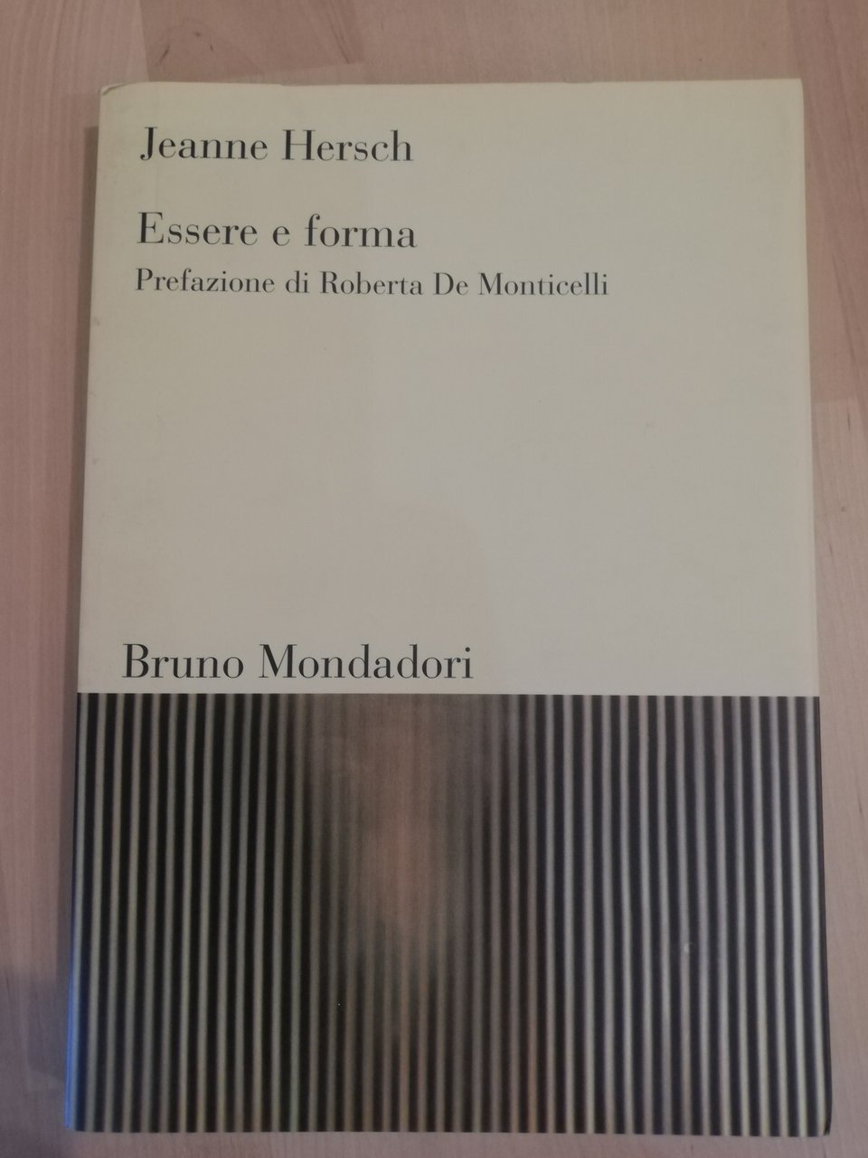 Essere e forma, Jeanne Hersch, Bruno Mondadori, 2006, raro