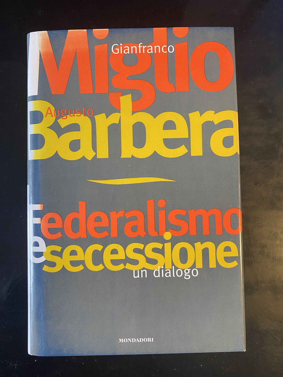 Federalismo e secessione, Gianfranco Miglio Augusto Barbera, Prima edizione 1997