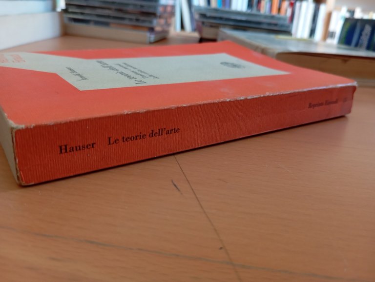 Le teorie dell'arte Tendenze e metodi della critica, Arnold Hauser, …