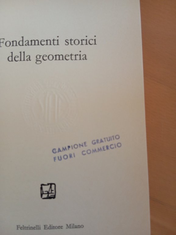Fondamenti storici della geometria, Paolo Freguglia, Feltrinelli, 1982 | Immagine Gallery 7