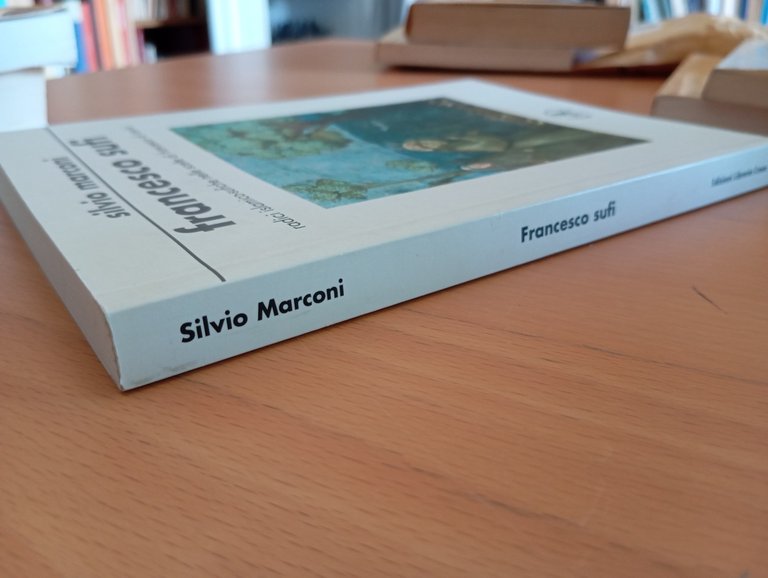 Francesco Sufi. Radici islamico-sufiche Francesco d'Assisi Silvio Marconi, 2008 | Immagine Gallery 2