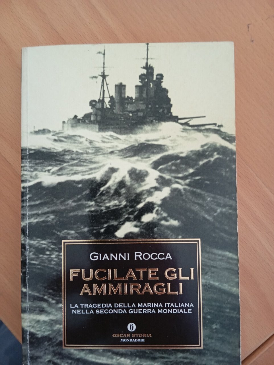 Fucilate gli ammiragli. La tragedia della marina, Gianni Rocca, Mondadori, …