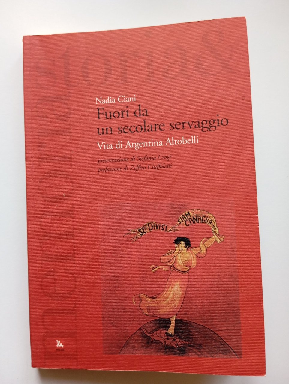 Fuori da un secolare servaggio. Vita di Argentina Altobelli, Nadia …