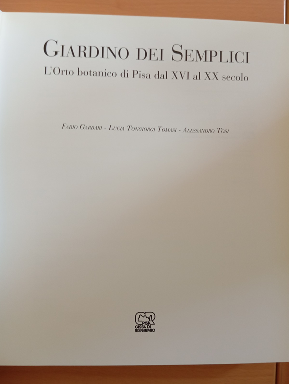 Giardino dei semplici. L'orto botanico di Pisa, Cassa di risprmio …