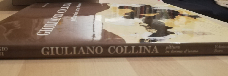 Giuliano Collina. Pittura in forma d'uomo, 1992, Edizioni Bora